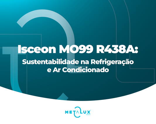 Isceon MO99 R438A: Sustentabilidade na Refrigeração e Ar Condicionado