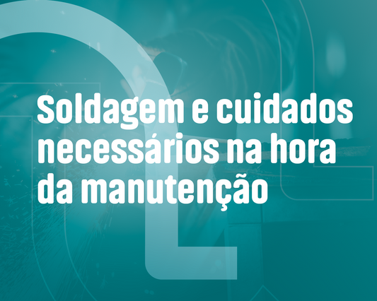 Soldagem e cuidados necessários na hora da manutenção